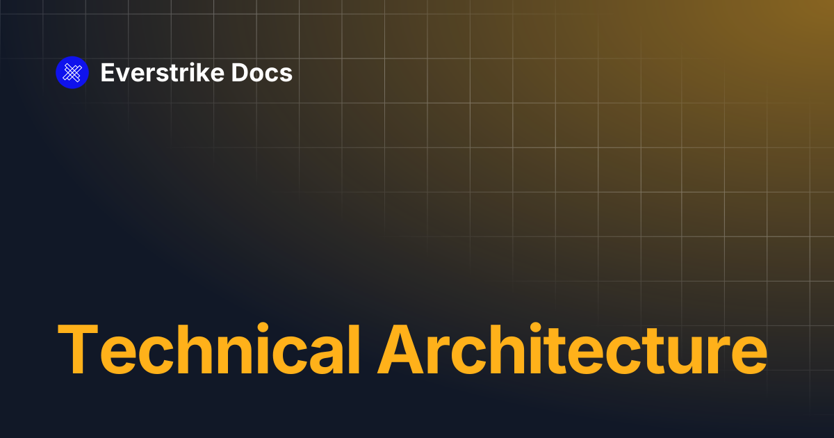 Technical Architecture | Everstrike Docs